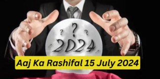 Aaj Ka Rashifal 15 July 2024