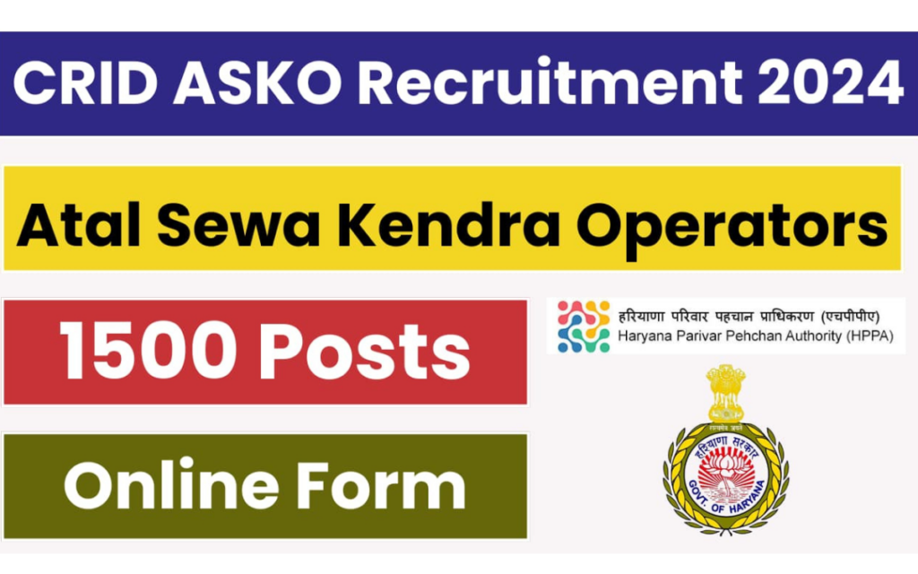 Haryana CRID ASKO Vacancy 2024 haryana crid asko vacancy 2024 result, haryana crid asko vacancy 2024 notification, haryana crid asko vacancy 2024 apply online, atal seva kendra operator vacancy 2024, haryana crid asko salary, hppa recruitment 2024, crid haryana, atal seva kendra vacancy 2024,