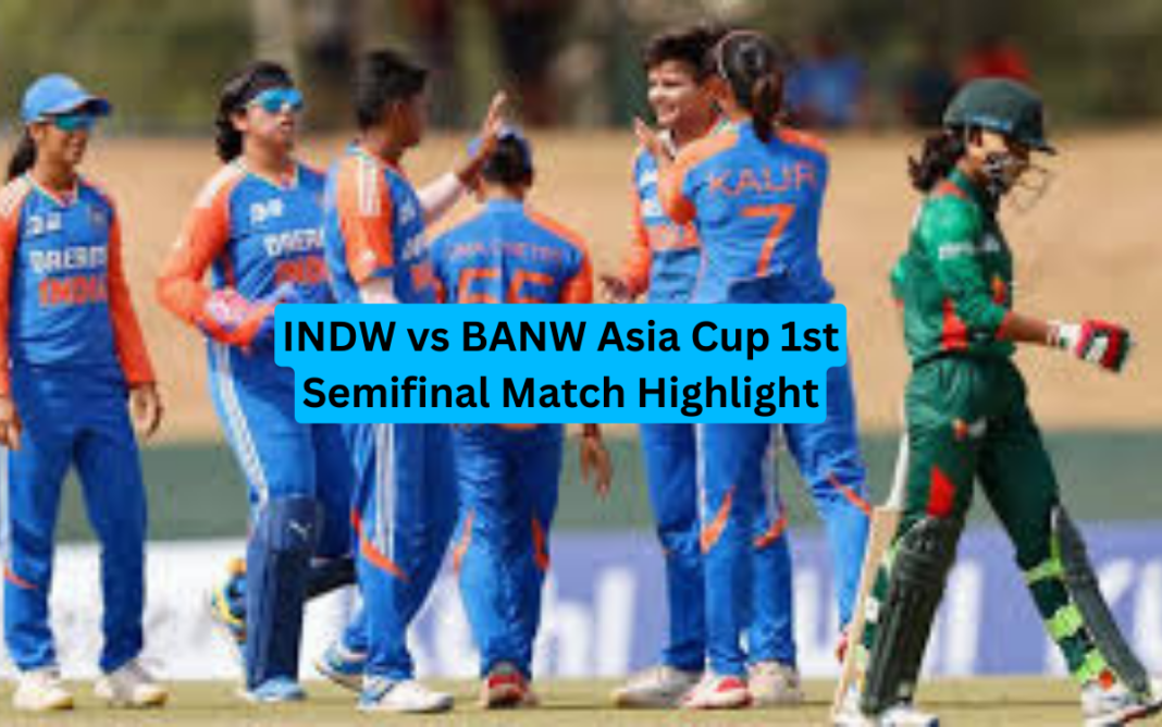 INDW vs BANW Asia Cup 1st Semifinal Match Highlight