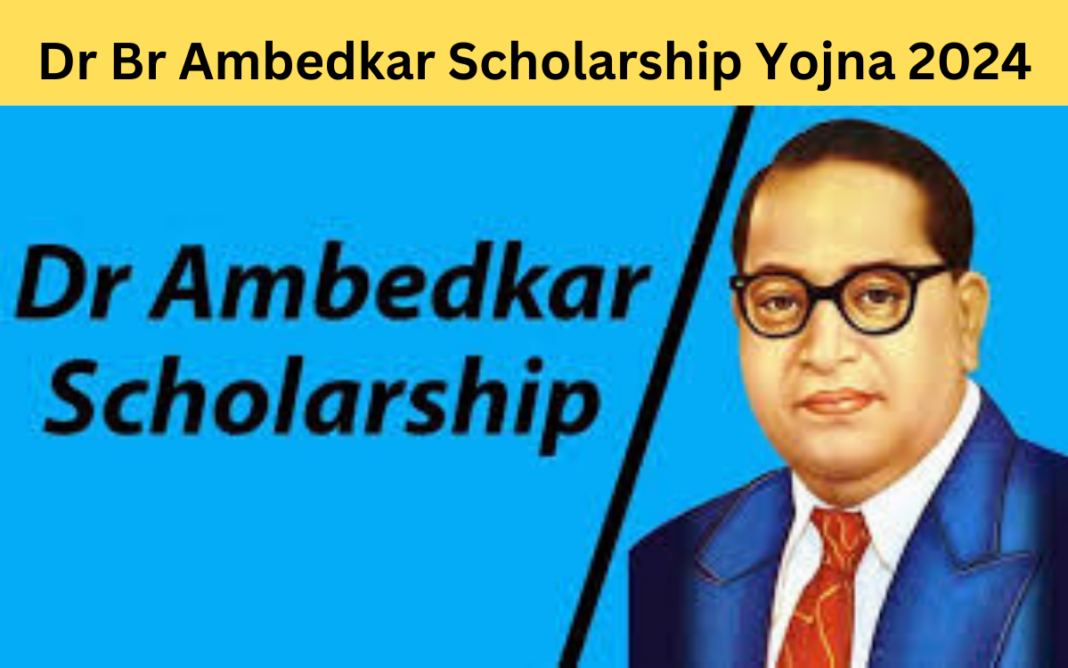 Dr Br Ambedkar Scholarship Yojna 2024