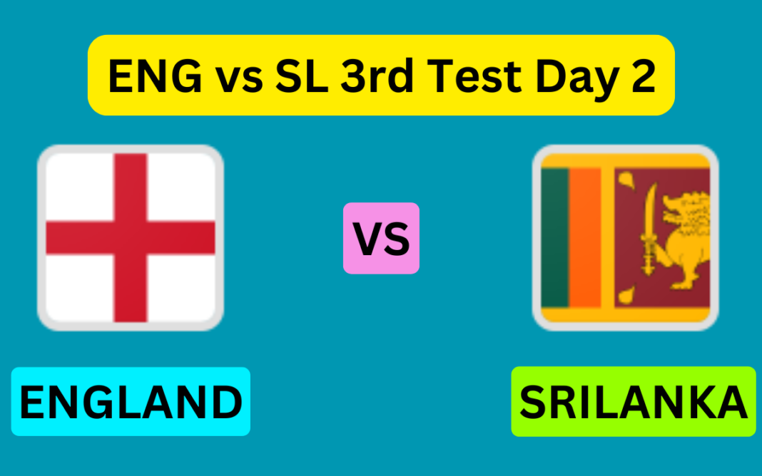 ENG vs SL 3rd Test Day 2